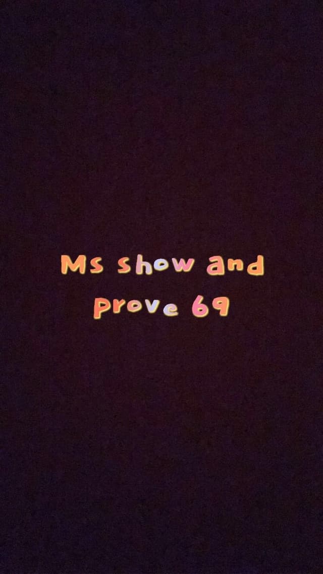 Ms show and prove 69 OnlyFans creator